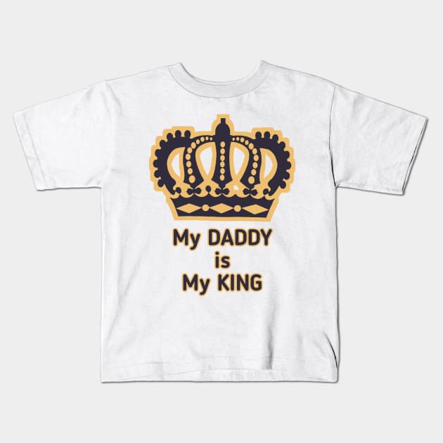 Dad is my king Kids T-Shirt by RF design